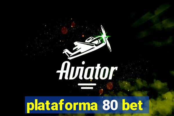 plataforma 80 bet